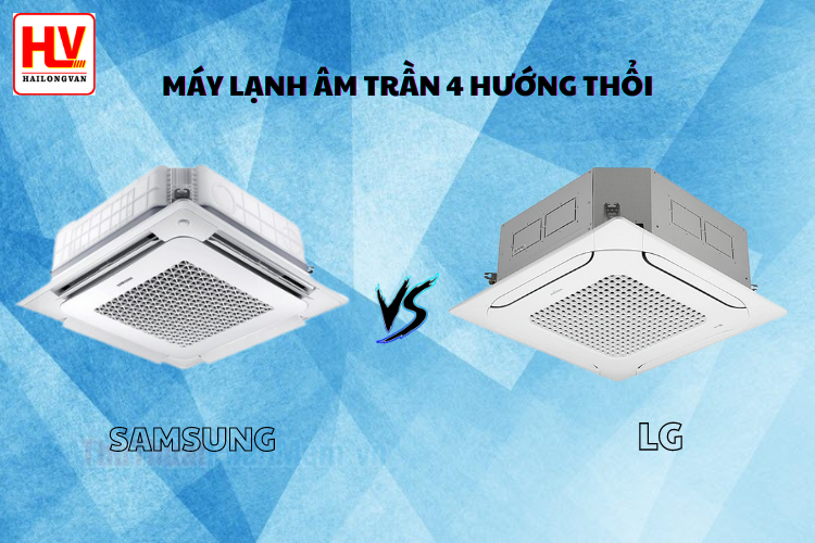 Top 2 thương hiệu máy lạnh âm trần Hàn Quốc đáng mua
