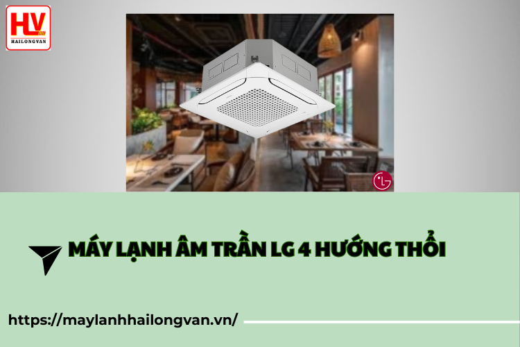 Máy lạnh âm trần LG 4hp ZTNQ36GNLA0 phù hợp lắp đặt không gian nào