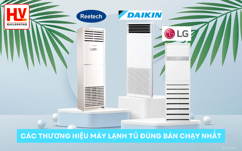 Các Thương Hiệu Máy Lạnh Tủ Đứng Bán Chạy Nhất